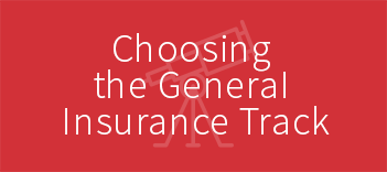 Choosing the general insurance track